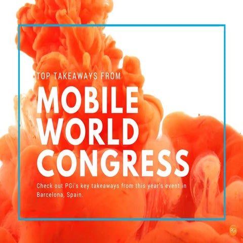 Top Takeaways from Mobile World Congress