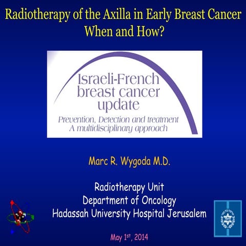 Marc Wigoda : Radiotherapy of the Axilla in Early Breast Cancer : When ...