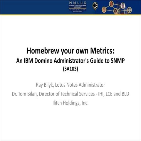 Homebrew Your Own Metrics - An IBM Domino Administrator's Guide to SNMP (MWLU...