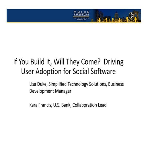 MWLUG - If You Build It Will They Come:  Driving User Adoption for Social Sof...