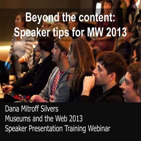 Beyond the content: Speaker tips for MW 2013