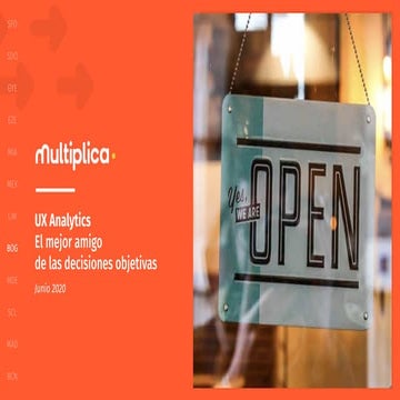Open Session Multiplica - UX Analytics: el mejor amigo de las decisiones obje...