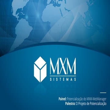 Apresentação - O projeto de potencialização do MXM-WebManager (MXM Day ...