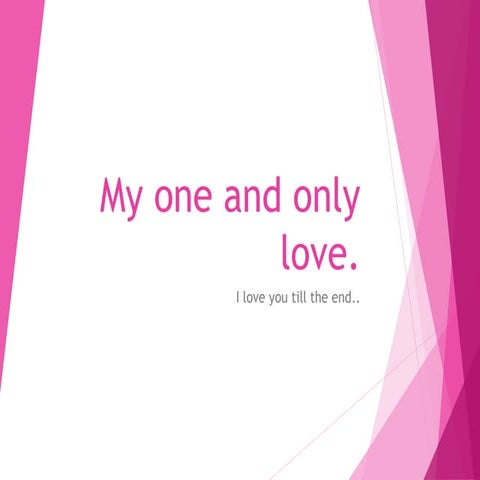 My one and only love