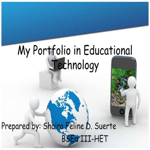 My portfolio-in-educational-technology-shaira feline d. suerte