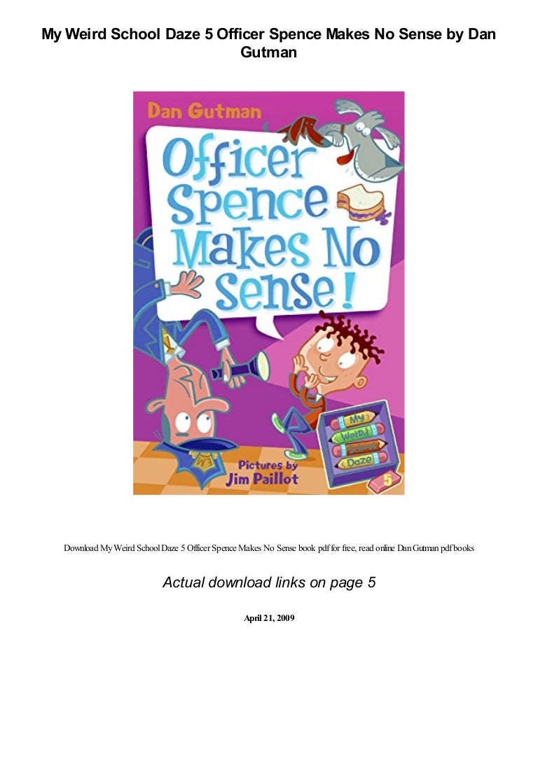 My Weird School Daze 5 Officer Spence Makes No Sense by