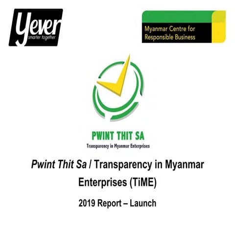 Myanmar centre for responsible business (pwint thit sa)transparency in myanmar enterprises 2019 report