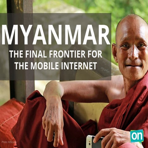 Myanmar: The Final Frontier For The Mobile Internet