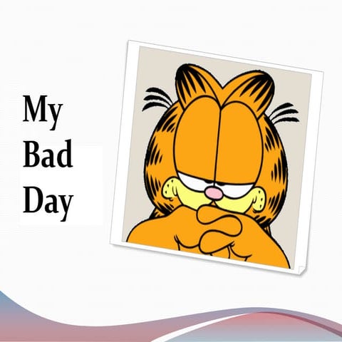 My Bad Day ! | PPT