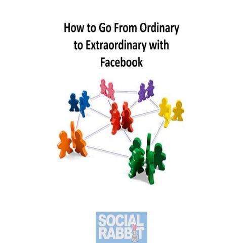 Go from Ordinary to Extraordinary with Facebook