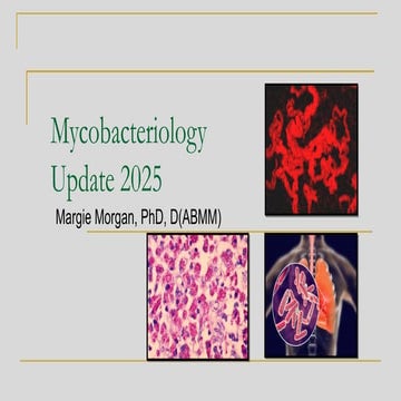 Mycobacteriology update 2025 - Margie Morgan, PhD