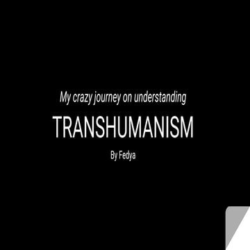 My Crazy Journey on Understanding 'Transhumanism'