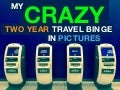 My Crazy Two Year Travel Binge... In Pictures