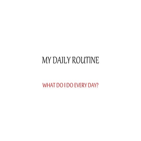 My daily routine