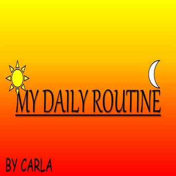 My Daily Routine, by Carla 5th B