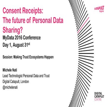 Consent Receipts: The Future of Personal Data - Michele Nati - Lead Technolog...