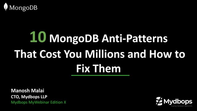 10 MongoDB Anti-Patterns That Cost Millions (& How to Fix Them) | Manosh Malai | Mydbops Webinar 44