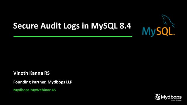 Secure Audit Logs in MySQL 8.4 | Vinoth Kanna | Mydbops Webinar 45