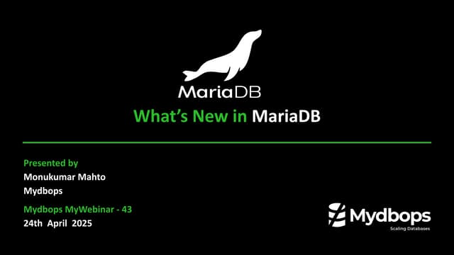 What’s New in MariaDB: Performance, Security, and Beyond | Mydbops Webinar Edition 43