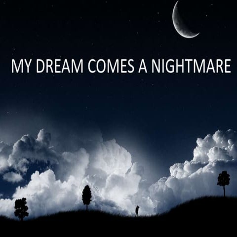 My dream comes a nightmare