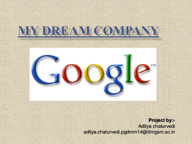 My dream companyGoogle