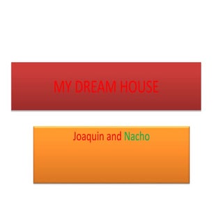 My dream house by Joaco and Nacho