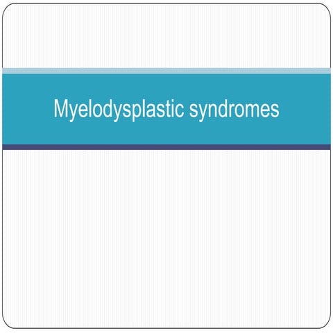 Myelodysplastic syndrome (MDS)
