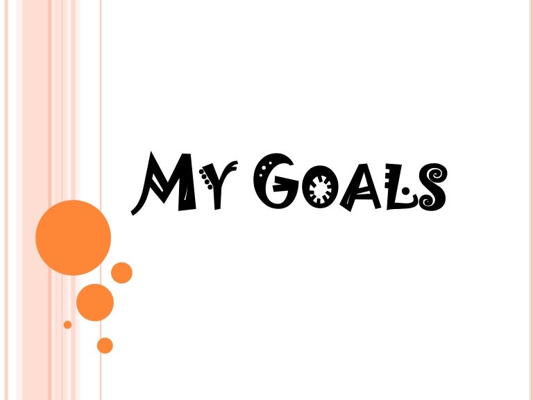 My goals