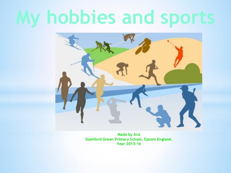 Hobbies and sports.