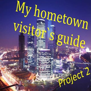 My hometown visitor`s guide