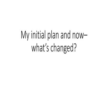 My initial plan and now– what’s changed