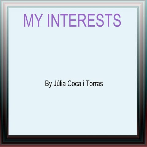 Ppt. my intrests | PPT