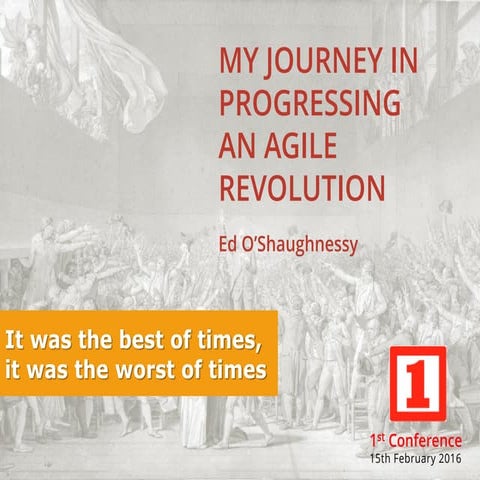 My Journey in Progressing an Agile Revolution 1st conference Feb 2016