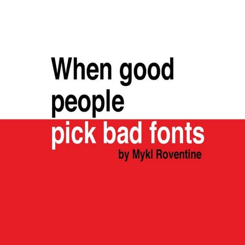 When Good People Pick Bad Fonts