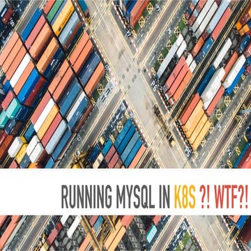 DevOps Days Kyiv 2019 -- Running MySQL in K8S?! Why?! // Mykola Marzhan