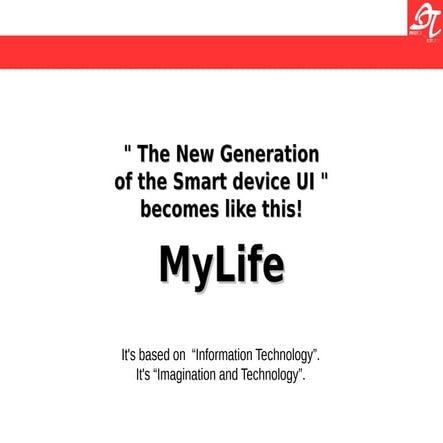 "MyLife".A New Era of the UI for the Smartphone
