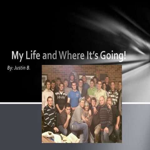My life and where it's going!