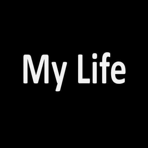 My Life
