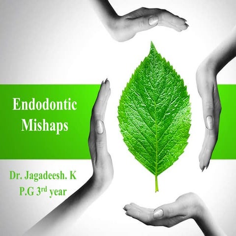 Endodontic mishaps - Dr. Jagadeesh kodityala