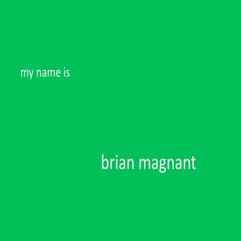 My name is brian magnant