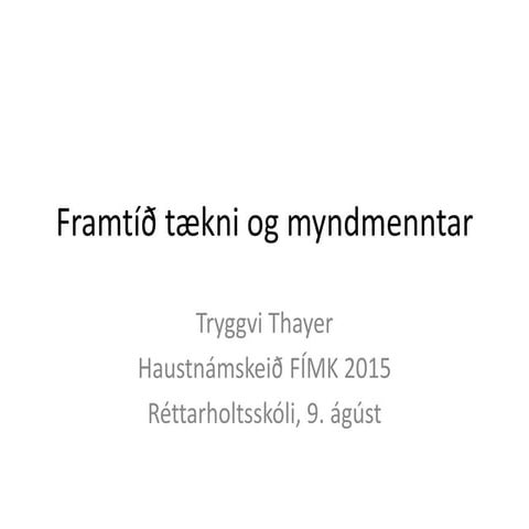 Framtíðin: Tækni og myndmenntakennsla