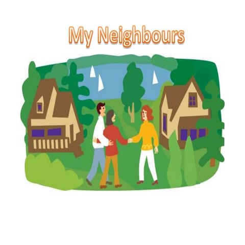 My Neighbours Pptx