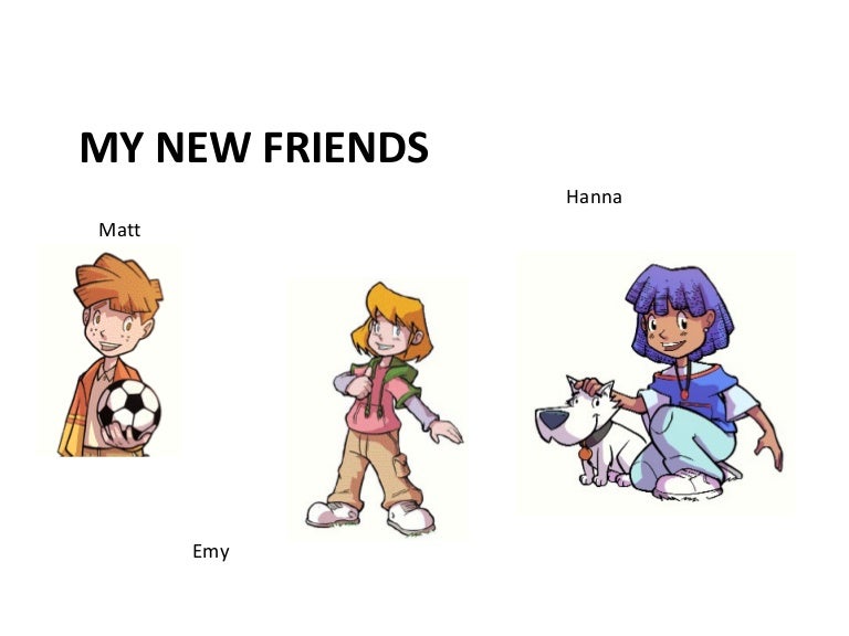 My new friends