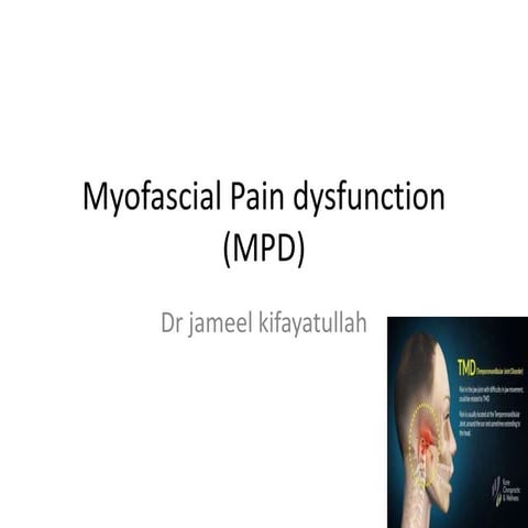 Myofascial pain dysfunction (mpd)