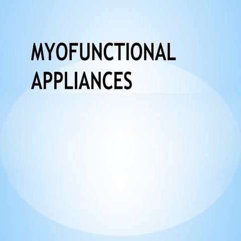 MYOFUNCTIONAL APPLIANCES in orthodontics.pptx