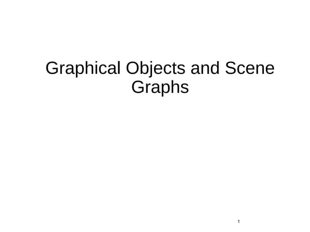 Graphical Objects and Scene Graphs