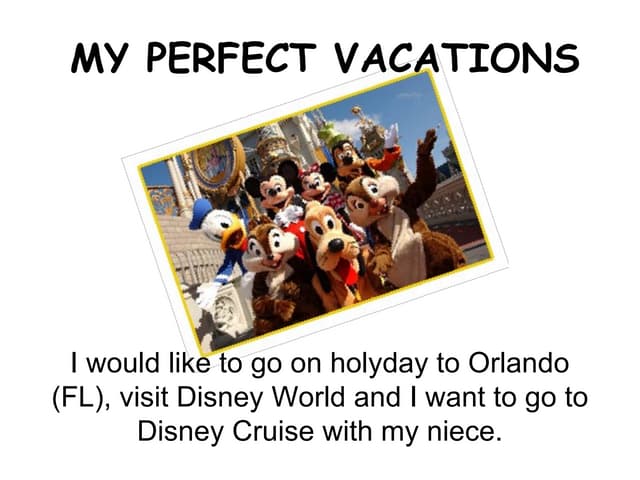 My perfect vacations
