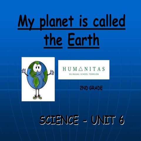 My planet is called the earth!