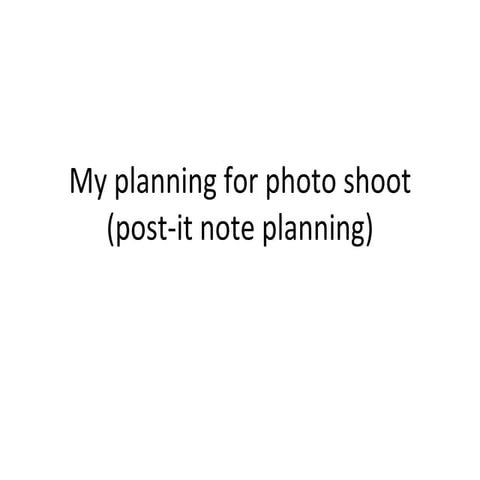 My planning for photo shoot (post it note