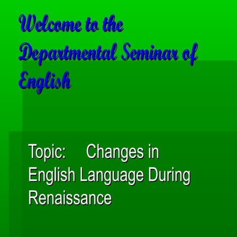 Presentaion on Changes in English Language During Renaissance